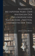Allgemeine Metaphysik nebst den Anfngen der philosophischen Naturlehre, Zweyter, systematischer Theil