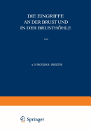 Allgemeine Und Spezielle Chirurgische Operationslehre: Dritter Band / Dritter Teil Die Eingriffe an Der Brust Und in Der Brusthohle