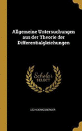 Allgemeine Untersuchungen aus der Theorie der Differentialgleichungen