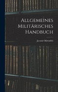 Allgemeines Militrisches Handbuch