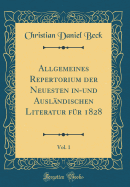 Allgemeines Repertorium Der Neuesten In-Und Auslndischen Literatur Fr 1828, Vol. 1 (Classic Reprint)