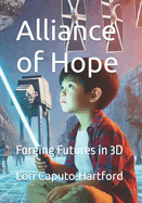 Alliance of Hope: Forging Futures in 3D