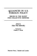 Alliances in U.S. Foreign Policy: Issues in the Quest for Collective Defense