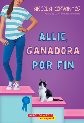 Allie, Ganadora Por Fin (Allie, First at Last): A Wish Novel - Cervantes, Angela