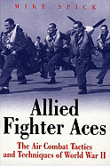 Allied Fighter Aces: The Air Combat Tactics and Techniques of World War II