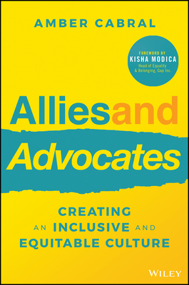 Allies and Advocates: Creating an Inclusive and Equitable Culture - Cabral, Amber