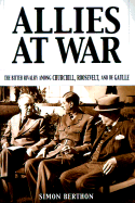 Allies at War: The Bitter Rivalry Among Churchill, Roosevelt, and de Gaulle - Berthon, Simon