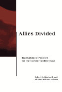 Allies Divided: Transatlantic Policies for the Greater Middle East