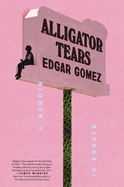 Alligator Tears: A Memoir in Essays