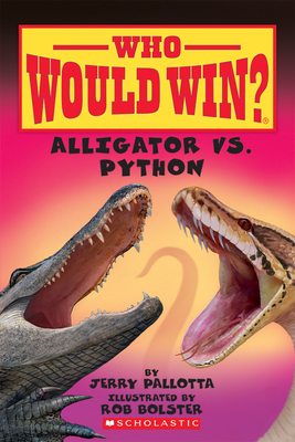 Alligator vs. Python (Who Would Win?): Volume 12 - Pallotta, Jerry