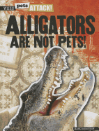 Alligators Are Not Pets!