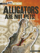 Alligators Are Not Pets!