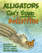 Alligators Can't Stand Butterflies