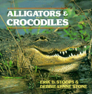 Alligators & Crocodiles - Stoops, Erik Daniel, and Stone, Debbie Lynne