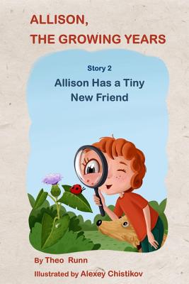 Allison, The Growing Years Story 2: Allison Has a Tiny New Friend - Dovich, Galina (Editor), and Runn, Theo