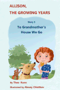 Allison, The Growing Years Story 3: To Grandmother's House We Go