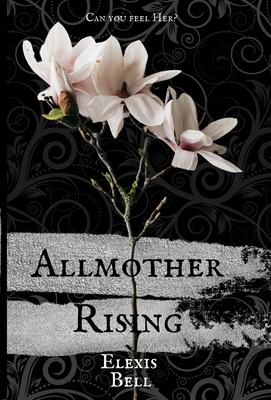 Allmother Rising - Bell, Elexis