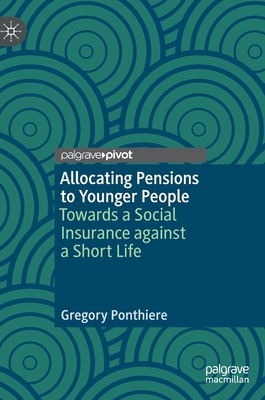 Allocating Pensions to Younger People: Towards a Social Insurance against a Short Life - Ponthiere, Gregory