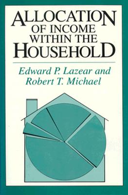 Allocation of Income Within the Household - Lazear, Edward P, and Michael, Robert T