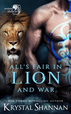 All's Fair In Lion And War: Soulmate Shifters World - Shannan, Krystal