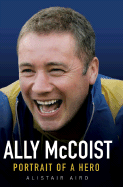 Ally McCoist: Portrait of a Hero - Aird, Alistair