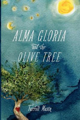 Alma Gloria and The Olive Tree - Mason, Farrell