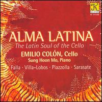 Alma Latina: The Latin Soul of the Cello - Emilio Coln (cello)