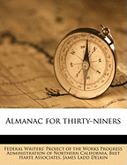 Almanac for Thirty-Niners - Federal Writers' Project of the Works Pr (Creator), and Federal Writers' Project of the Works P (Creator)