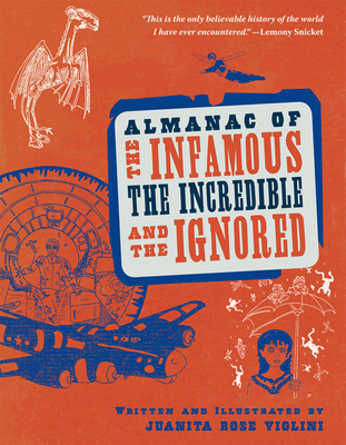 Almanac of the Infamous, the Incredible, and the Ignored - Violini, Juanita Rose