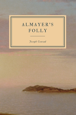 Almayer's Folly: A Story of an Eastern River - First Edition - Conrad, Joseph