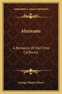 Almirante: A Romance of Old-Time California