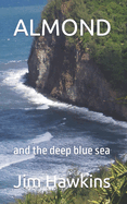 Almond: and the deep blue sea