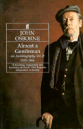 Almost a Gentleman, 1955-1966: An Autobiography - Osborne, John