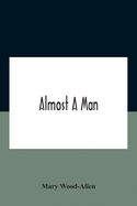 Almost A Man