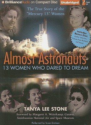 Almost Astronauts: 13 Women Who Dared to Dream - Stone, Tanya Lee, and Ericksen, Susan (Read by)