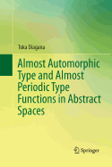 Almost Automorphic Type and Almost Periodic Type Functions in Abstract Spaces