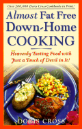 Almost Fat Free Down-Home Cooking: Heavenly Tasting Food with Just a Touch of Devil in It - Cross, Doris (Introduction by)