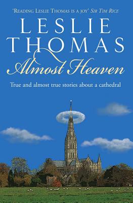 Almost Heaven: Tales from a Cathedral - Thomas, Leslie