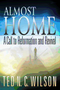 Almost Home: A Call to Revival and Reformation