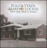Almost Home: Works for Trombone - Martha Locker (piano); Roger Verdi (trombone)