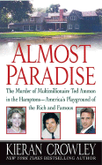 Almost Paradise: The Murder of Multimillionaire Ted Ammon in the Hamptons--America's Playground of the Rich and Famous