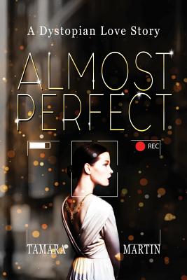 Almost Perfect: A Dystopian Love Story - Martin, Tamara