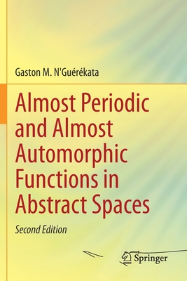 Almost Periodic and Almost Automorphic Functions in Abstract Spaces - N'Gurkata, Gaston M.