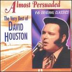Almost Persuaded: The Very Best of David Houston