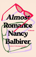 Almost Romance: A Memoir