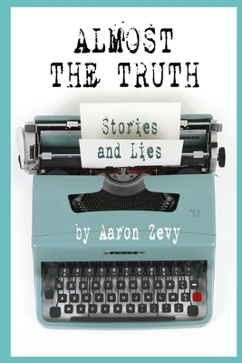 Almost The Truth: Stories and Lies - Zevy, Aaron