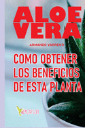 Aloe Vera: La planta medicinal ms eficiente y usada por toda la Humanidad