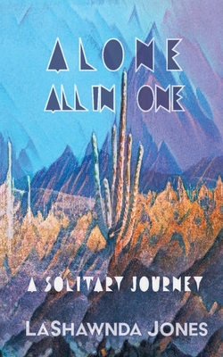 Alone All In One: A Solitary Journey - Jones, Lashawnda