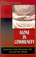 Alone in Community: Journey Into Monastic Life Around the World - Claassen, William