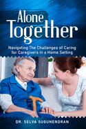 Alone Together: Navigating the Challenges of Caring for Caregivers in a Home Setting